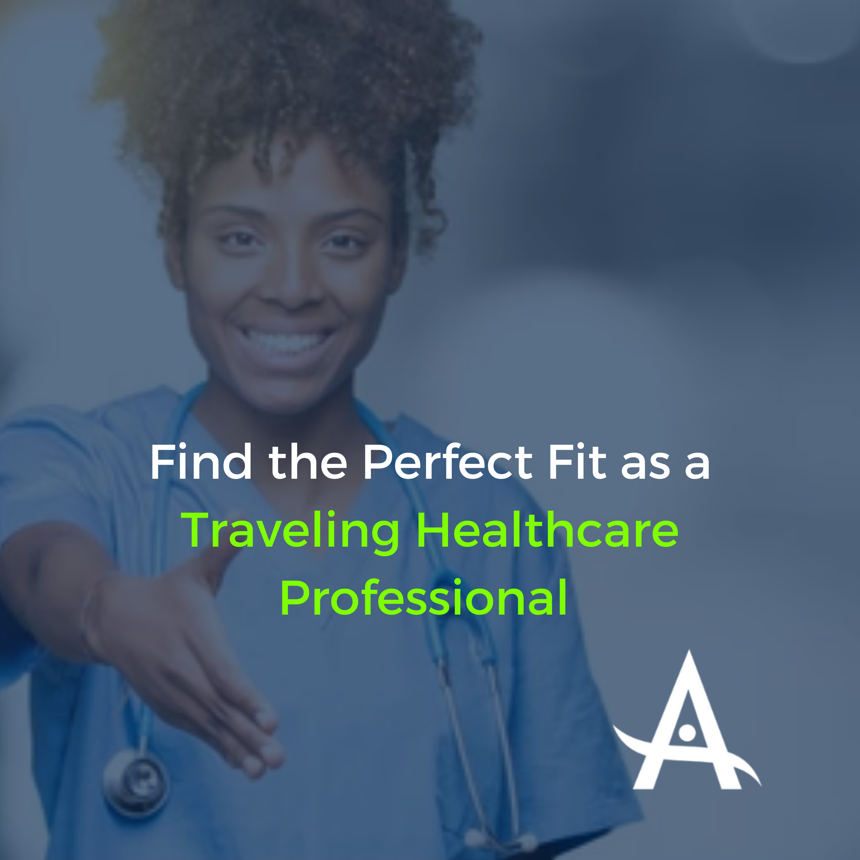 Find the Perfect Fit as a Traveling Healthcare Professional