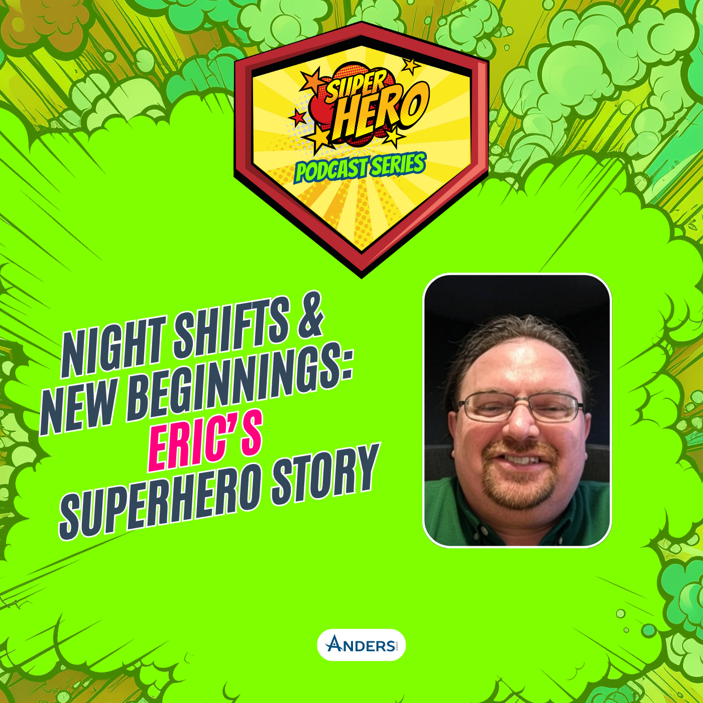 Night Shifts & New Beginnings:  Eric’s  Superhero Story